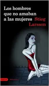 Los hombres que no amaban a las mujeres: The Girl with the Dragon Tattoo (Millennium) (Spanish Edition)