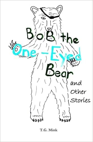 Bob the One-Eyed Bear and Other Stories: Poems for Every Animal of the Alphabet
