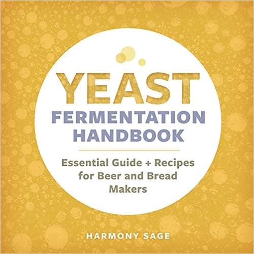 Yeast Fermentation Handbook: Essential Guide and Recipes for Beer and Bread Makers