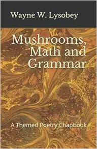 Mushrooms, Math and Grammar: A Themed Poetry Chapbook