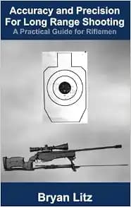 Accuracy and Precision for Long Range Shooting: A Practical Guide for Riflemen