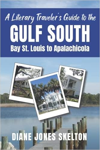 A Literary Traveler's Guide to the Gulf South: Bay St. Louis to Apalachicola