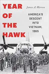 Year Of The Hawk: America's Descent into Vietnam, 1965