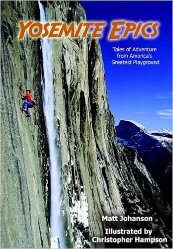 Yosemite Epics: Tales of Adventure from America's Greatest Playground