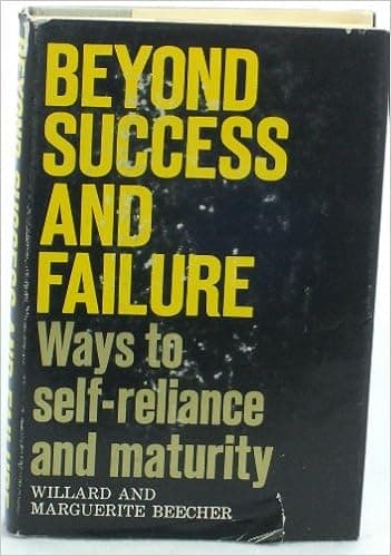 Beyond success and failure;: Ways to self-reliance and maturity