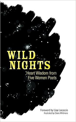 Wild Nights: Heart Wisdom from Five Women Poets