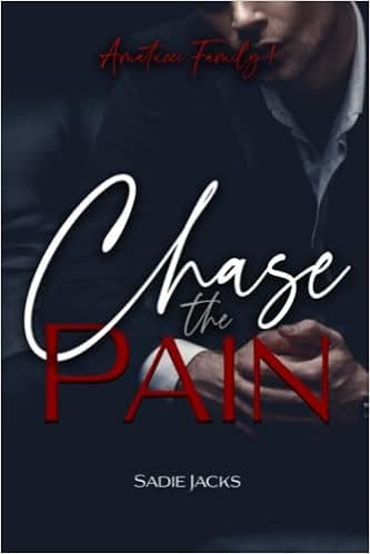 Chase the Pain: A Dark Mafia Billionaire Romance (Amatucci Family)