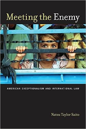 Meeting the Enemy: American Exceptionalism and International Law (Critical America, 65)