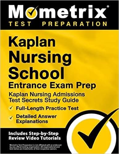 Kaplan Nursing School Entrance Exam Prep: Kaplan Nursing Admissions Test Secrets Study Guide, Full-Length Practice Test, Detailed Answer Explanations: [Includes Step-by-Step Review Video Tutorials]