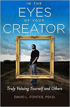 In the Eyes of Your Creator: Truly Valuing Yourself and Others