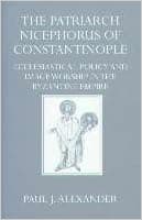 Patriarch Nicephorus of Constantinople (Oxford University Press Academic Monograph Reprints)
