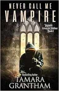 Never Call Me Vampire (Legends of Crimson Hollow Paranormal Fantasy Series)