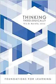 Thinking Theologically (Foundations for Learning)