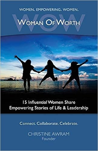 Wow Woman of Worth: 15 Influential Women Share Empowering Stories of Life and Leadership