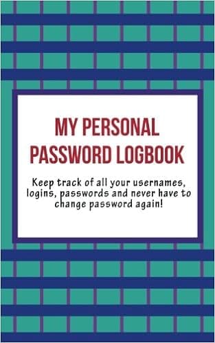 My Personal Password Logbook: Keep Track of All Your Usernames, Logins, Passwords and Never Have to Change Password Again: Essential Password Vault Notebook