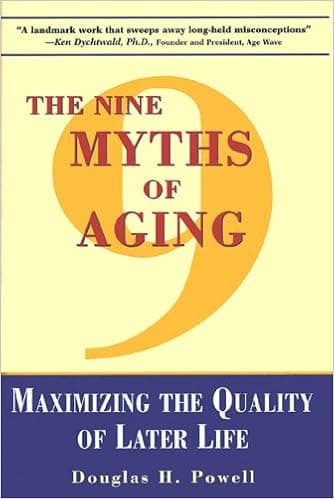 The Nine Myths of Aging: Maximizing the Quality of Later Life