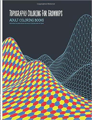 Adult Coloring Books: Topography Coloring for Grownups Featuring Coloring Books for Adults Designs and Patterns