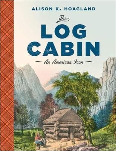 The Log Cabin: An American Icon
