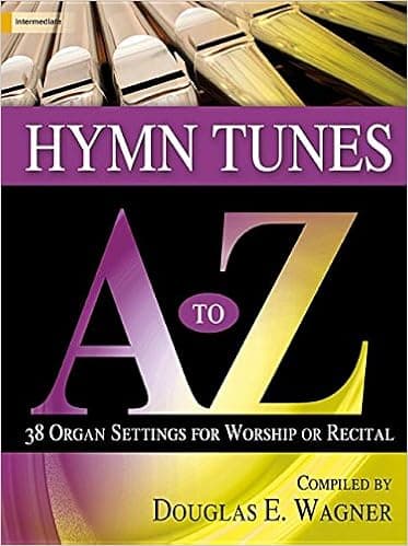 Hymn Tunes A to Z: 38 Organ Settings for Worship or Recital