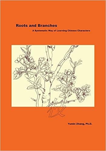 Roots and Branches: A Systematic Way of Learning Chinese Characters