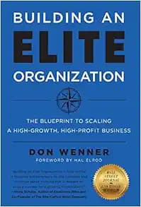 Building an Elite Organization: The Blueprint to Scaling a High-Growth, High-Profit Business