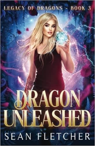 Dragon Unleashed: A Dragon Shifter YA Urban Fantasy (Legacy of Dragons: Book 3)