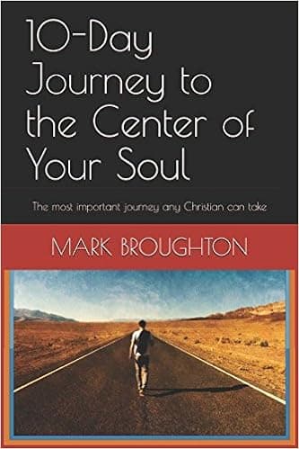10-Day Journey to the Center of Your Soul: The most important journey any Christian can take