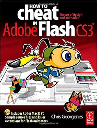 How to Cheat in Flash CS3: The art of design and animation in Adobe Flash CS3
