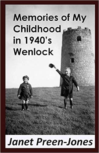 Memories of My Childhood in 1940's Wenlock (Eighty years of Living!)