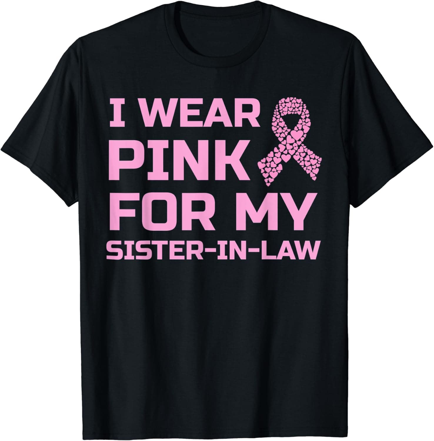 I wear pink for my sister-in-law breast cancer survivor tee