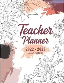 Teacher Lesson Planner 2022-2023: Large Weekly and Monthly Teacher Agenda Calendar - Lesson Plan Organizer With Grade And Record Book For Teachers (Bloom Cute Floral Cover)