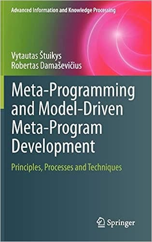 Meta-Programming and Model-Driven Meta-Program Development: Principles, Processes and Techniques (Advanced Information and Knowledge Processing)