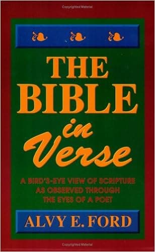The Bible in Verse: A Bird's-Eye View of Scripture as Observed Through the Eyes of a Poet