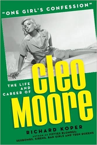 “One Girl’s Confession” — The Life and Career of Cleo Moore