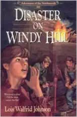 Disaster on Windy Hill (Adventures of the Northwoods, Book 10)