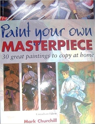 Paint Your Own Masterpiece: 30 Great Paintings to Copy at Home