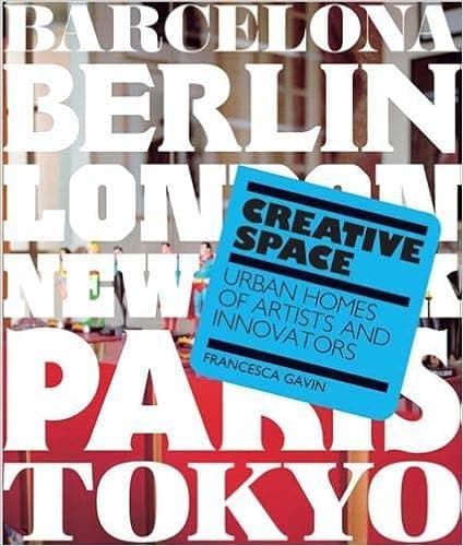 Creative Space: Urban Homes of Artists and Innovators