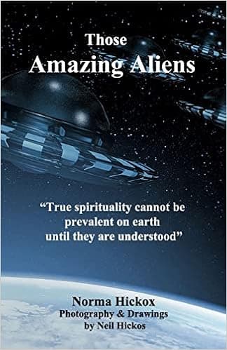 Those Amazing Aliens: We Are Here to Help Raise the Vibration of Mankind into Harmony with the Higher Planes.