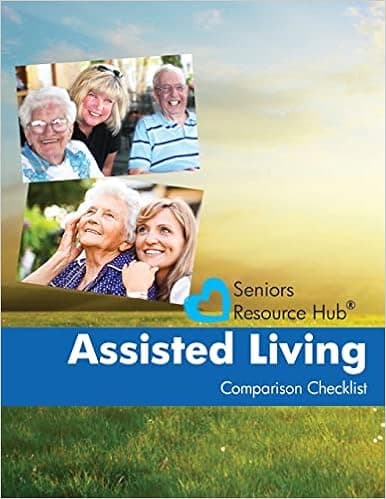 Assisted Living Comparison Checklist: A Tool for Use When Making an Assisted Living Decision (Seniors Resource Hub)