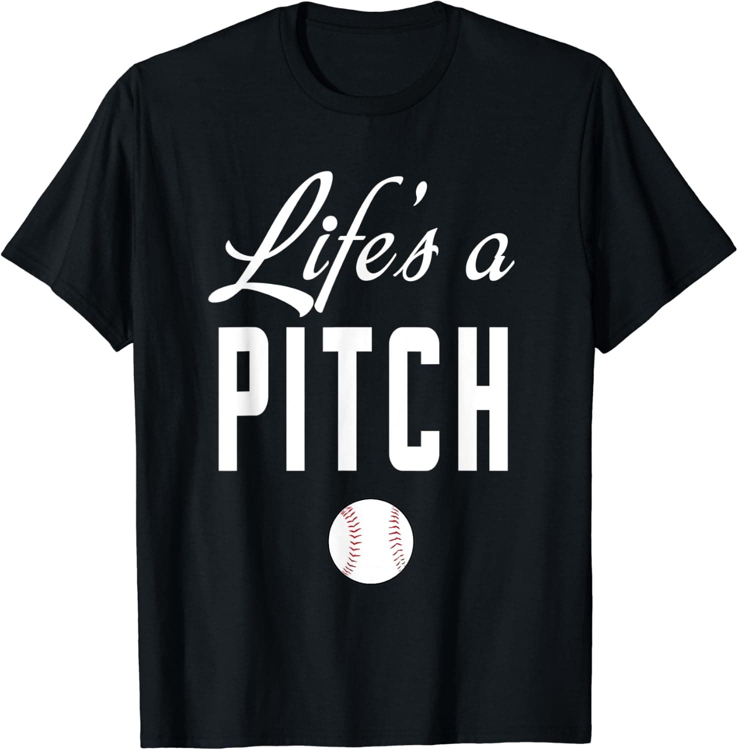 Life's a pitch baseball t-shirt