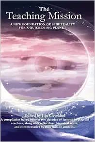 The Teaching Mission volume 1: A New Foundation of Spirituality for a Quickening Planet