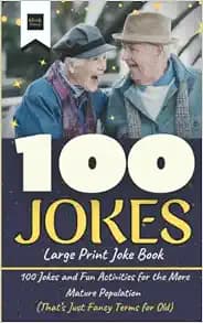 Large Print Joke Book: 100 Jokes and Fun Activities for the More Mature Population (That’s Just Fancy Terms for Old) (Short Stories in Large Print)