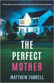 The Perfect Mother: A totally addictive and unputdownable psychological thriller packed with twists