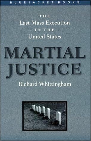 Martial Justice: The Last Mass Execution in the United States (Bluejacket Books Series)