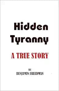 Hidden Tyranny - A True Story