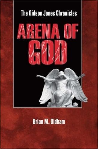 The Arena Of God: The Gideon Jones Chronicles