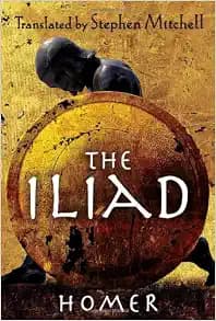 The Iliad: (The Stephen Mitchell Translation)