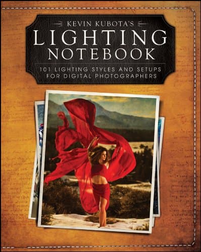 Kevin Kubota�s Lighting Notebook: 101 Lighting Styles and Setups for Digital Photographers