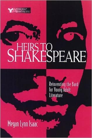 Heirs to Shakespeare: Reinventing the Bard in Young Adult Literature