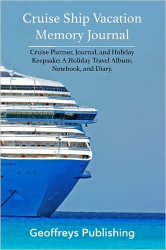 Cruise Ship Vacation Memory Journal: Cruise Planner, Journal, and Holiday Keepsake: A Holiday Travel Album, Notebook, and Diary.
